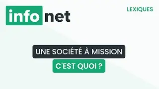 Une société à mission, c'est quoi ? (définition, aide, lexique, tuto, explication)