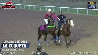 La Coqueta vs La Reyna del Sur |220 yds| Dic 18, 2022 | El Arrimador Race Park