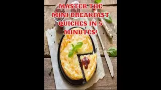 Master the Mini Breakfast Quiches in 5 Minutes!