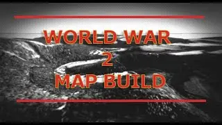 World War 2 map build ep.12