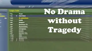No Drama without Tragedy (Football Manager 2005)