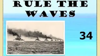 Rule the Waves - Gameplay & Tutorial - 34 The Big War!