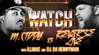 WATCH: M. CIDDY vs REVERSE LIVE with ILLMAC and D.I. DA HENNYMAN