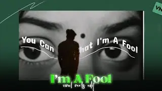 Instagram Trending I&rsquo;m A Fool Video Template | Eyes Background Video Editing | Vn Template