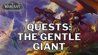 World of Warcraft Dragonflights Quest - The Gentle Giant
