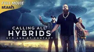 Calling All Hybrids: UFO and ET Contact | Documentary | Full Movie | Life Altering ET Experiences