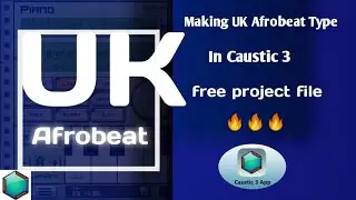 MAKING UK AFROBEAT TYPE IN CAUSTIC 3 FREE PROJECT FILE SAMPLES🔥🔥🔥