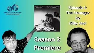 The Random Album Review Season 2 Episode 1: The Stranger by Billy Joel