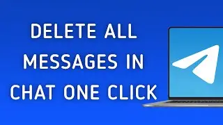 How To Delete All Messages In Chat One Click On Telegram App On PC (New Update)