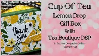 CUP OF TEA LEMON DROP GIFT BOX with TEA BOUTIQUE DSP - Stampin' Up!
