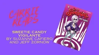 Carrie Reads: Sweetie Candy Vigilante by Suzanne Cafiero and Jeff Zornow