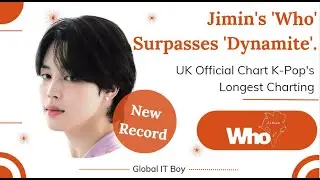 180325 Jimin Dose - Jimin's 'Who' Surpasses 'Dynamite'. UK Official Chart K-Pop's Longest Charting.