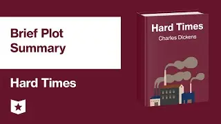 Hard Times by Charles Dickens | Brief Plot Summary