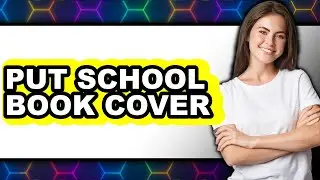 How to Put School Book Cover 2025 - Easy Guide