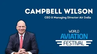 Campbell Wilson on Air India's transformation and capitalising on a growing market.
