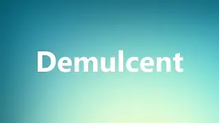 Demulcent - Medical Meaning and Pronunciation