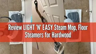 Review LIGHT 'N' EASY Steam Mop, Floor Steamers for Hardwood and Tile,Lightweight Steam Mops for Lam