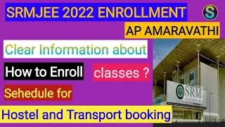 SRM University Enrollment Process/ Hostel &Transport,Classes Details APAmaravati/srmjee2022