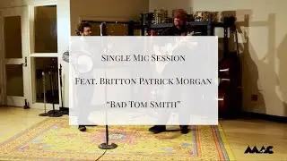 Single Mic Session - Britton Patrick Morgan - 