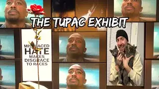 I WENT TO THE TUPAC EXHIBIT!