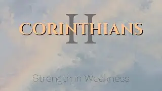 2nd Corinthians Overview - Various Scriptures