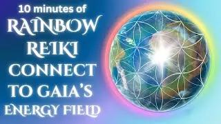 Lemurian Rainbow Reiki Connect With Gaia&rsquo;s Energy Field | Grounded Planetary Support (10 Minutes)