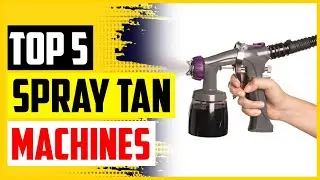 The 5 Best Spray Tan Machines of 2022