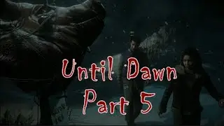 Until Dawn - Part 5 Matt & Emily (Bonus Chapter)