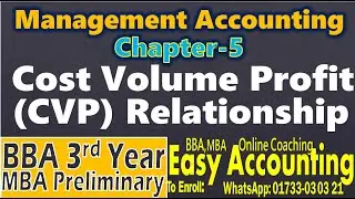 Management Accounting (chapter-5) | Cost Volume Profit (CVP) Relationship | BBA 3rd Year | MBA prel.