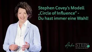 Stephen Covey's Modell Circle of Influence - Du hast immer eine Wahl!