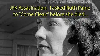 JFK Assassination: Ruth Paine's answer when I asked her to come clean before her death...