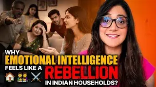 Emotional Intelligence (Episode 1): Why It Feels Like Rebellion in Indian Families