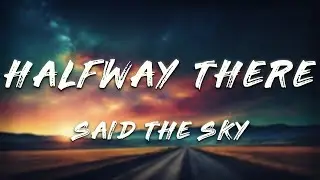 Said The Sky, Emma Rosen - Halfway There (Lyrics)