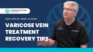 Varicose Vein Recovery Tips | Dr. Mark Jackson Shares What to Do After Treatment