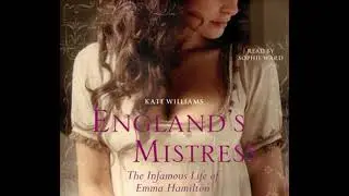 England's Mistress: The Infamous Life of Emma Hamilton - Kate Williams