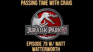 PTWC PRESENTS: #79 - Movie Week - The Jurassic Park Series - 3, Jurassic Park 3