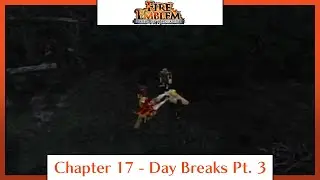 Fire Emblem: Path of Radiance | Playthrough | Chapter 17: Day Breaks Pt. 3
