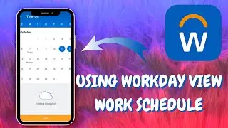 How to Use the Workday Time and Scheduling App to View Your Schedule - Here's How You Can Do It