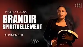 GRANDIR SPIRITUELLEMENT avec Proph&egrave;tesse Jenny Solega