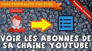 [Tuto] Comment connaitre les abonn&eacute;s de sa chaine YouTube