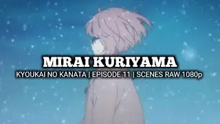 MIRAI KURIYAMA SCENES | KYOUKAI NO KANATA | Episode 11 | Scenes RAW 1080p