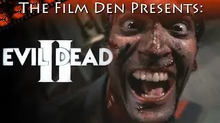 Film Den: Evil Dead II (Video Review/Retrospective)