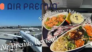 $300 Long-Haul Flight to Asia?! Air Premia 787 Economy Review (San Francisco –Seoul)
