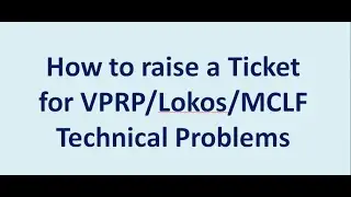 How to raise a Ticket for VPRP/Lokos/MCLF Technical Problems