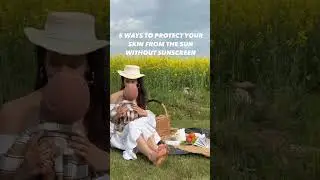5 Ways To Protect Your Skin From The Sun Without Sunscreen
