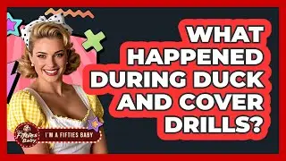 What happened during duck and cover drills?