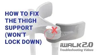 iWALK2.0 Tech Support - How to Fix Thigh Support (Won't Lock Down)