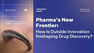 Pharma's New Frontier: How is Outside Innovation Reshaping Drug Discovery? | Dubai Future Forum 2024