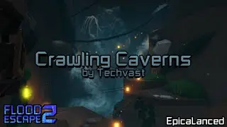 Crawling Caverns [Easy] by Techvast | Flood Escape 2: Community Maps