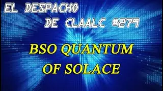 Despacho de Claalc #279 - BSO Quantum of Solace